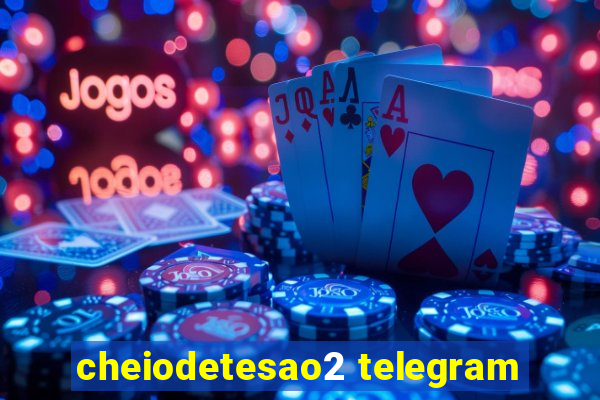 cheiodetesao2 telegram